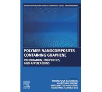 Polymer Nanocomposites Containing Graphene: Preparation, Properties, and Applications (Woodhead Publishing Series in Composites Science and Engineering)
