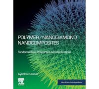 Polymer/Nanodiamond Nanocomposites - Fundamentals, Properties and Applications