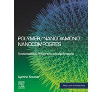 Polymer/Nanodiamond Nanocomposites: Fundamentals, Properties and Applications (Micro and Nano Technologies)