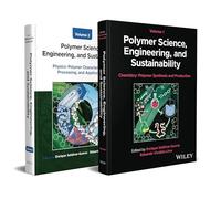 Polymer Science, Engineering, and Sustainability, 2 Volume Set: From Fundamentals to Applications in Synthesis, Characterization, Processing and Sustainability
