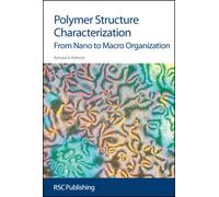 Polymer Structure Characterization : From Nano To Macro Organization