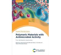 Polymeric Materials with Antimicrobial Activity: From Synthesis to Applications: Volume 49 (Polymer Chemistry Series)
