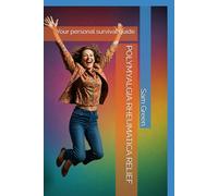 POLYMYALGIA RHEUMATICA RELIEF: Your personal survival guide