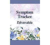 Polymyalgia Symptom Tracker: Record Symptoms, Meals, Medications and Review Day with Polymyalgia Rheumatica