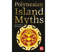 Polynesian Island Myths (The World's Greatest Myths and Legends)