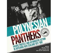 Polynesian Panthers: Pacific Protest and Affirmative Action in Aotearoa New Zealand 1971 - 1981