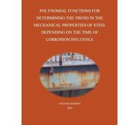 POLYNOMIAL FUNCTIONS FOR DETERMINING THE TREND IN THE MECHANICAL PROPERTIES OF STEEL DEPENDING ON THE TIME OF CORROSION INFLUENCE (2) (Polynominal Functions)