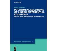 Polynomial Solutions of Linear Differential Equations: Spectral Problems, Asymptotic and WKB-Analysis (De Gruyter Expositions in Mathematics)