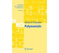 Polynomials: 11 (Algorithms and Computation in Mathematics, 11)