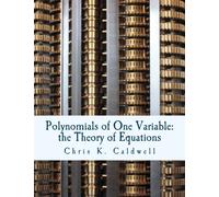 Polynomials of One Variable: The Theory of Equations