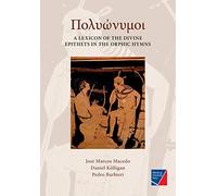 Polyónymoi: A Lexicon of the Divine Epithets in the Orphic Hymns