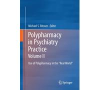 Polypharmacy in Psychiatry Practice, Volume II : Use of Polypharmacy in the "Real World"