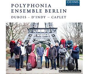 Polyphonia Ensemble Berlin - Théodore Dubois: Dixtuor; Vincent d Indy: Chanson et Danses op. 50; André Caplet: Suite persane