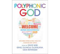 Polyphonic God : Exploring Intercultural Theology, Churches and Justice