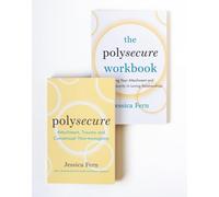 Polysecure and The Polysecure Workbook (Bundle): Attachment, Trauma and Consensual Nonmonogamy / Healing Your Attachment and Creating Security in Loving Relationships
