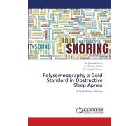 Polysomnography a Gold Standard in Obstructive Sleep Apnea: A Systematic Review