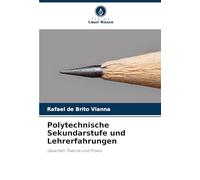 Polytechnische Sekundarstufe und Lehrerfahrungen: Zwischen Theorie und Praxis