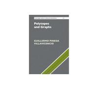 Polytopes and Graphs: 211 (Cambridge Studies in Advanced Mathematics, Series Number 211)