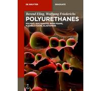 Polyurethanes: Polyols, Isocyanates, Rigid Foams, Flexible Foams, Elastomers (De Gruyter Textbook)