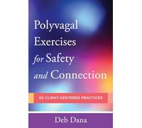 Polyvagal Exercises for Safety and Connection: 50 Client-Centered Practices (Norton Series on Interpersonal Neurobiology): 0