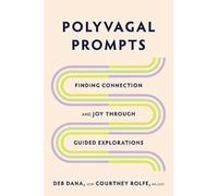Polyvagal Prompts : Finding Connection and Joy through Guided Explorations