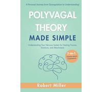 Polyvagal Theory Made Simple: Understanding Your Nervous System for Healing Trauma, Emotions, and Attachments (Vagus Nerve Healing)