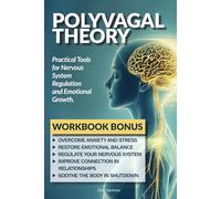 Polyvagal Theory: Reprogram your mind and body to live free from stress, anxiety and blocks and rediscover your strength, balance and true self