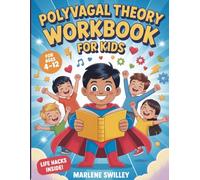 POLYVAGAL THEORY WORKBOOK FOR KIDS: A Parent-Friendly Interactive Toolkit of Activities and Simple Nervous System Tools to Help Children Ages 4-12 ... Feel Safe, and Build Emotional Resilience.