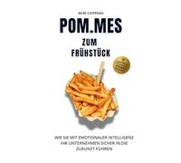 POM.MES zum Frühstück: Wie Sie mit emotionaler Intelligenz Ihr Unternehmen sicher in die Zukunft führen