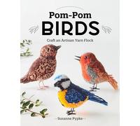 Pom-Pom Birds: Craft an artisan yarn flock