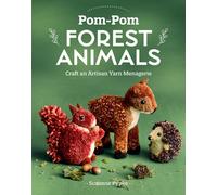 Pom-Pom Forest Animals : Craft an Artisan Yarn Menagerie