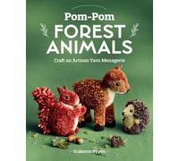 Pom-Pom Forest Animals: Craft an artisan yarn menagerie