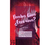 Pomba Gira ¿Eres una?.Como superar a tu ex alegremente en 5 pasos