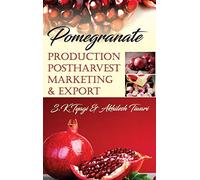 Pomegranate: Production Postharvest Marketing & Export: Production Postharvest Marketing & Export