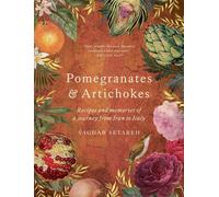 Pomegranates & Artichokes by Saghar Setareh | Hardcover | 2023
