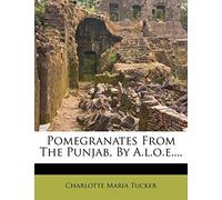 Pomegranates from the Punjab, by A.L.O.E....