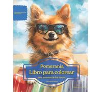 Pomerania: Libro para colorear para amantes de los perros - Edición de verano (Serie de libros para colorear: Perros adorados)