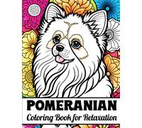 Pomeranian Coloring Book for Relaxation: Fun and Relaxing Pomeranian Coloring Pages for Kids & Adults with Easy and Cute Patterns (Dogs Mandala Coloring Books for Stress Relief & Relaxation)