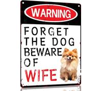Pomeranian Funny Metal Garage Signs For Men Room Decor Little Man Cave Sign Vintage Bar Home Pub Office Wall Decorations,Forget The Dog Beware Of Wife Tin Signs 8x12 Inch