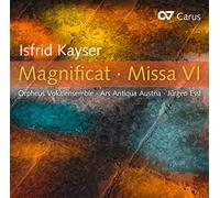 Pommranz/Amir-Karayan/Holzwarth/Pelekanos/Essl/Orpheus Vokalensemble/Ars Antiqua Austria - Isfrid Kayser: Magnificat/Missa VI