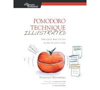 Pomodoro Technique Illustrated: The Easy Way to Do More in Less Time (Pragmatic Life)