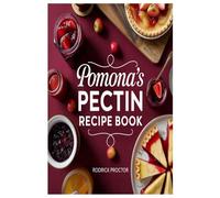 Pomona’s Pectin Recipe Book