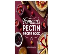 Pomona’s Pectin Recipe Book