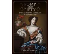 Pomp and Piety: Everyday Life of the Aristocracy in Stuart England