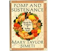 Pomp and Sustenance: Twenty-Five Centuries of Sicilian Food