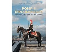 Pomp & Circumstance: Why Britain’s Traditions Matter