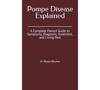 Pompe Disease Explained: A Complete Patient Guide to Symptoms, Diagnosis, Treatment, and Living Well