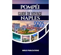 POMPÉI ET GUIDE DE VOYAGE NAPLES 2025