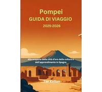 Pompei Guida di viaggio 2025-2026: Alla scoperta della città d'oro della cultura e dell'apprendimento in Spagna