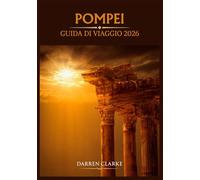 POMPEI GUIDA DI VIAGGIO 2026